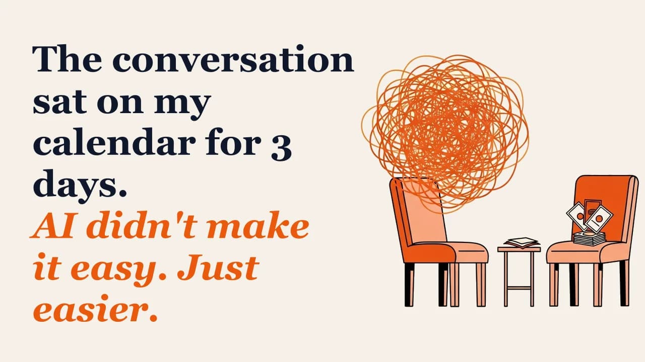 Illustration for: The conversation sat on my calendar for 3 days. AI didn't make it easy. Just easier.