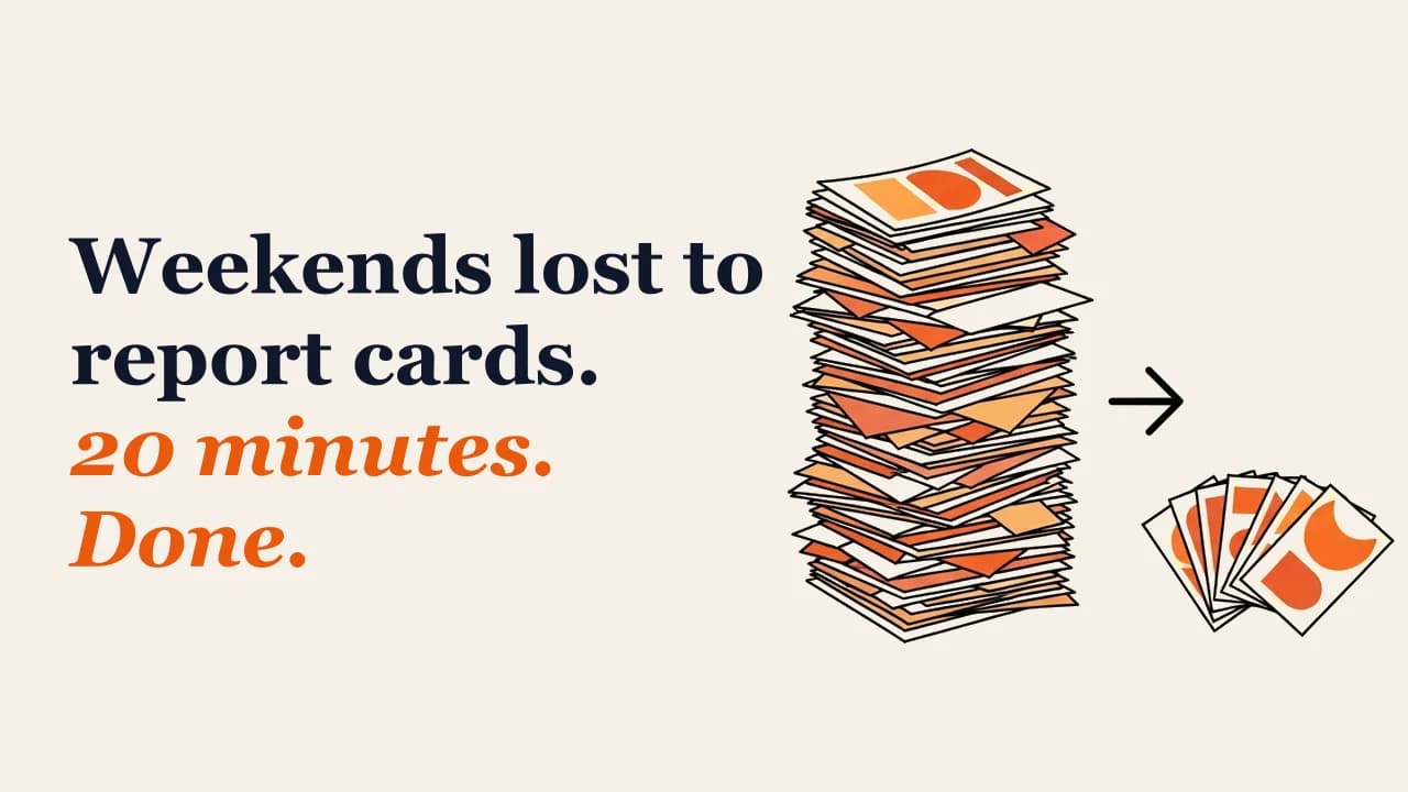 Illustration for: Weekends lost to report cards. 20 minutes. Done.